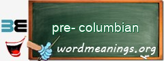 WordMeaning blackboard for pre-columbian